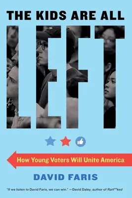 Copiii sunt toți de stânga: Cum tinerii votanți vor uni America - The Kids Are All Left: How Young Voters Will Unite America
