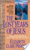 Anii pierduți ai lui Iisus: Dovezi documentare ale călătoriei de 17 ani a lui Iisus în Orient - The Lost Years of Jesus: Documentary Evidence of Jesus' 17-Year Journey to the East