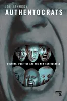 Authentocrații: Cultură, politică și noua seriozitate - Authentocrats: Culture, Politics and the New Seriousness