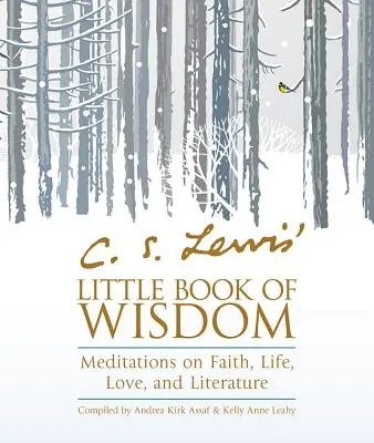 C. Mica carte de înțelepciune a lui S. Lewis: Meditații despre credință, viață, dragoste și literatură - C. S. Lewis' Little Book of Wisdom: Meditations on Faith, Life, Love, and Literature