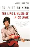 Cruel To Be Kind - Viața și muzica lui Nick Lowe - Cruel To Be Kind - The Life and Music of Nick Lowe