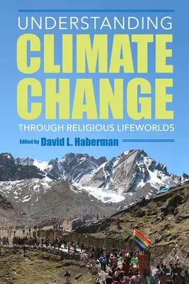 Înțelegerea schimbărilor climatice prin intermediul lumii vieții religioase - Understanding Climate Change Through Religious Lifeworlds
