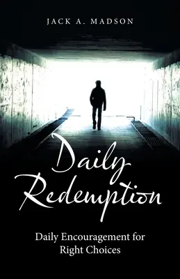Răscumpărarea zilnică: Încurajări zilnice pentru alegeri corecte - Daily Redemption: Daily Encouragement for Right Choices