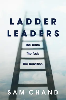 Liderii de scară: Echipa, sarcina, tranziția - Ladder Leaders: The Team, the Task, the Transition