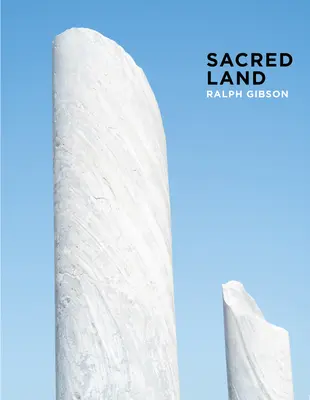 Ralph Gibson: Pământ sacru: Israelul înainte și după timp - Ralph Gibson: Sacred Land: Israel Before and After Time