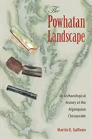Peisajul Powhatan: O istorie arheologică a Chesapeake-ului algonquian - The Powhatan Landscape: An Archaeological History of the Algonquian Chesapeake
