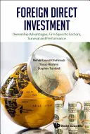 Investiții străine directe: Avantajele proprietății, factorii specifici firmei, supraviețuirea și performanța - Foreign Direct Investment: Ownership Advantages, Firm Specific Factors, Survival and Performance
