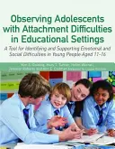 Observarea adolescenților cu dificultăți de atașament în contexte educaționale: A Tool for Identifying and Supporting Emotional and Social Difficulties in - Observing Adolescents with Attachment Difficulties in Educational Settings: A Tool for Identifying and Supporting Emotional and Social Difficulties in