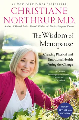 Înțelepciunea menopauzei (ediția a 4-a): Crearea sănătății fizice și emoționale în timpul schimbării - The Wisdom of Menopause (4th Edition): Creating Physical and Emotional Health During the Change