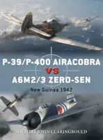 P-39/P-400 Airacobra vs A6M2/3 Zero-Sen: Noua Guinee 1942 - P-39/P-400 Airacobra Vs A6M2/3 Zero-Sen: New Guinea 1942