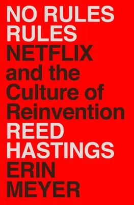Fără reguli Reguli: Netflix și cultura reinventării - No Rules Rules: Netflix and the Culture of Reinvention