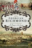 Life in Georgian Richmond, North Yorkshire: Un jurnal și secretele sale - Life in Georgian Richmond, North Yorkshire: A Diary & Its Secrets