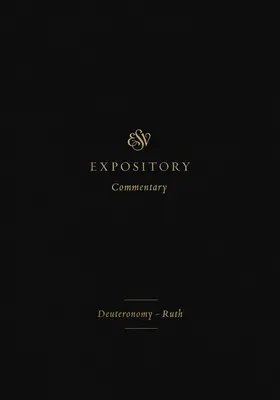 ESV Expository Commentary (Volumul 2): Deuteronom-Rut - ESV Expository Commentary (Volume 2): Deuteronomy-Ruth
