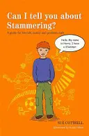 Pot să vă spun despre bâlbâială? Un ghid pentru prieteni, familie și profesioniști - Can I Tell You about Stammering?: A Guide for Friends, Family and Professionals