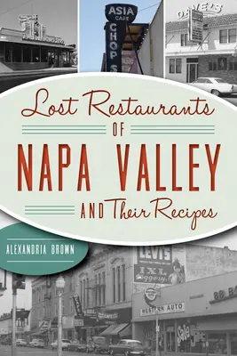 Restaurantele pierdute din Napa Valley și rețetele lor - Lost Restaurants of Napa Valley and Their Recipes