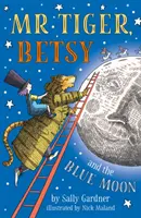 Domnul Tigru, Betsy și Luna Albastră - Mr Tiger, Betsy and the Blue Moon