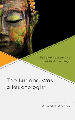 Buddha a fost un psiholog: O abordare rațională a învățăturilor budiste - The Buddha Was a Psychologist: A Rational Approach to Buddhist Teachings