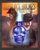 Sherlock Holmes and The Case of The Crystal Blue Bottle: Un roman grafic - Sherlock Holmes and The Case of The Crystal Blue Bottle: A Graphic Novel