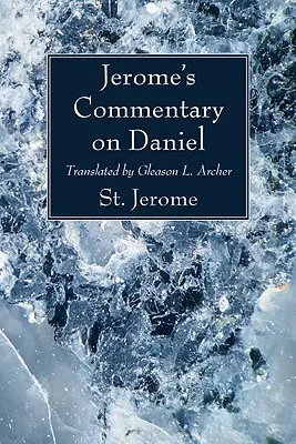 Comentariul lui Ieronim asupra lui Daniel - Jerome's Commentary on Daniel