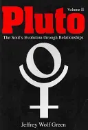 Pluto: Evoluția sufletului prin relații, volumul 2 - Pluto: The Soul's Evolution Through Relationships, Volume 2