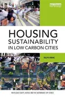 Sustenabilitatea locuințelor în orașele cu emisii scăzute de carbon (Horne Ralph (RMIT University Australia)) - Housing Sustainability in Low Carbon Cities (Horne Ralph (RMIT University Australia))