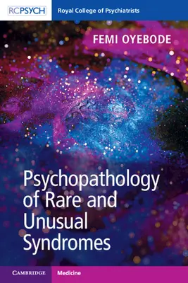 Psihopatologia sindroamelor rare și neobișnuite - Psychopathology of Rare and Unusual Syndromes