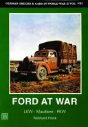 Camioane și mașini germane în al Doilea Război Mondial Vol.VIII: Ford în război - German Trucks & Cars in WWII Vol.VIII: Ford at War