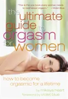 Ghidul suprem al orgasmului pentru femei - Ultimate Guide to Orgasm for Women