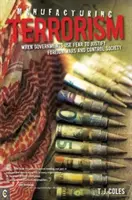 Fabricarea terorismului: Când guvernele folosesc frica pentru a justifica războaiele externe și a controla societatea - Manufacturing Terrorism: When Governments Use Fear to Justify Foreign Wars and Control Society