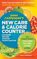 Dana Carpender's New Carb & Calorie Counter: Ghidul dvs. complet pentru carbohidrați totali, carbohidrați nete, calorii și multe altele - Dana Carpender's New Carb & Calorie Counter: Your Complete Guide to Total Carbs, Net Carbs, Calories, and More
