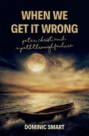 When We Get It Wrong: Petru, Hristos și calea noastră prin eșec - When We Get It Wrong: Peter, Christ and Our Path Through Failure