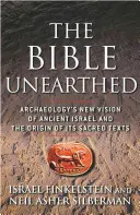 Biblia Descoperită: Archaeology's New Vision of Ancient Israel and the Origin of Its Sacred Texts - The Bible Unearthed: Archaeology's New Vision of Ancient Israel and the Origin of Its Sacred Texts