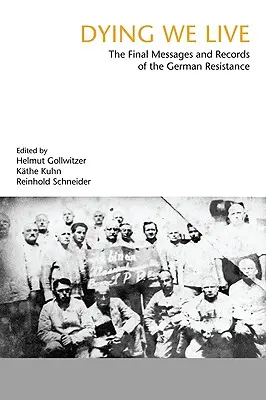 Murind trăim: Mesajele și înregistrările finale ale Rezistenței - Dying We Live: The Final Messages and Records of the Resistance