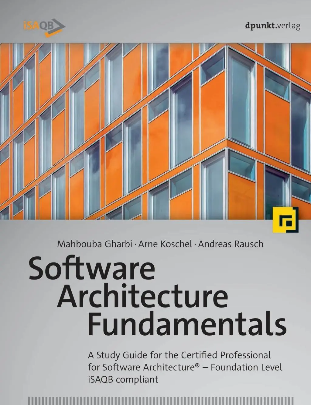 Software Architecture Fundamentals: A Study Guide for the Certified Professional for Software Architecture(r) - Foundation Level - Isaqb Compliant