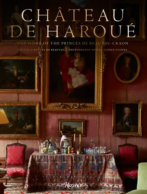 Chteau de Harou: Casa prinților de Beauvau-Craon - Chteau de Harou: The Home of the Princes de Beauvau-Craon