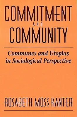 Angajament și comunitate: Comunitățile și utopiile în perspectivă sociologică - Commitment and Community: Communes and Utopias in Sociological Perspective