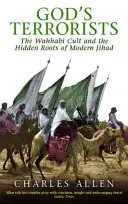 Teroriștii lui Dumnezeu - Cultul Wahhabi și rădăcinile ascunse ale Jihadului modern - God's Terrorists - The Wahhabi Cult and the Hidden Roots of Modern Jihad