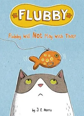 Flubby nu se va juca cu asta - Flubby Will Not Play with That