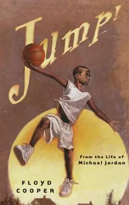 Sari! Din viața lui Michael Jordan - Jump!: From the Life of Michael Jordan
