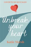 Unbreak Your Heart - O poveste de dragoste emoționantă și înălțătoare care va capta inimile cititorilor - Unbreak Your Heart - An emotional and uplifting love story that will capture readers' hearts