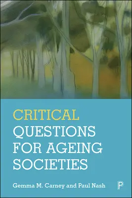Întrebări critice pentru societățile în curs de îmbătrânire - Critical Questions for Ageing Societies