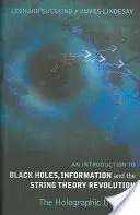 Introducere în găurile negre, informație și revoluția teoriei corzilor, An: Universul holografic - Introduction to Black Holes, Information and the String Theory Revolution, An: The Holographic Universe