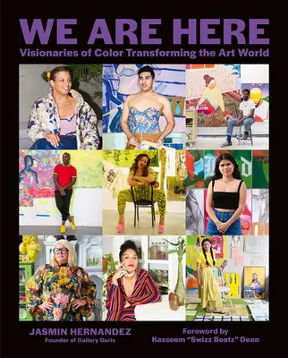 Noi suntem aici: Visionari de culoare care transformă lumea artei - We Are Here: Visionaries of Color Transforming the Art World