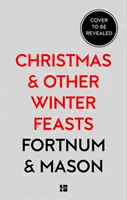 Fortnum & Mason: Crăciun și alte sărbători de iarnă - Fortnum & Mason: Christmas & Other Winter Feasts
