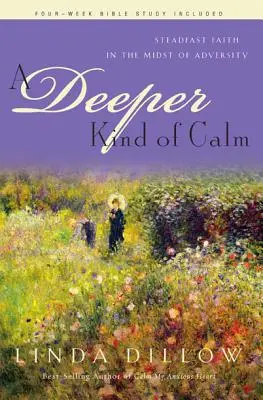 A Deeper Kind of Calm: Credință neclintită în mijlocul adversității (Steadfast Faith in the Midst of Adversity) - A Deeper Kind of Calm: Steadfast Faith in the Midst of Adversity