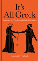 It's All Greek: Borrowed Words and Their Histories