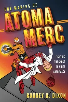 Crearea lui Atoma Merc: Combaterea fantomei supremației albe - The Making of Atoma Merc: Fighting the Ghost of White Supremacy