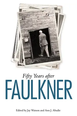 Cincizeci de ani după Faulkner - Fifty Years After Faulkner