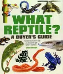 Ce reptilă? Ghidul cumpărătorului - Informații esențiale pentru a vă ajuta să alegeți reptila sau amfibianul potrivit - What Reptile? A Buyer's Guide - Essential Information to Help You Choose the Right Reptile or Amphibian