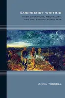 Scrierea de urgență: Literatura irlandeză, neutralitatea și al doilea război mondial - Emergency Writing: Irish Literature, Neutrality, and the Second World War